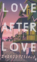 Love After Love by Ingrid Persaud